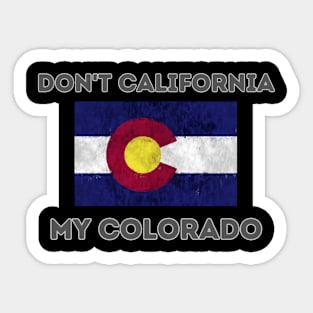 Don't California my Colorado V2 Sticker